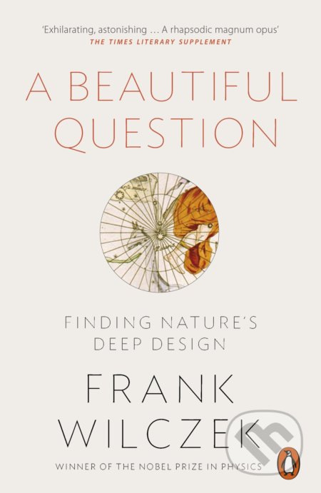 A Beautiful Question - Frank Wilczek, Penguin Books, 2016