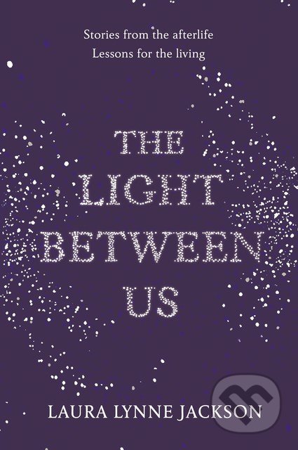 The Light Between Us - Laura Lynne Jackson - kniha z kategorie Beletrie