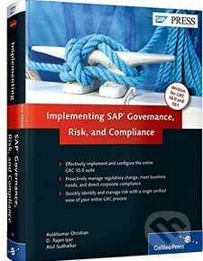 Implementing SAP Governance, Risk, and Compliance - Asokkumar Christian a kol., SAP Press, 2014