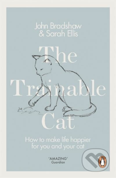 The Trainable Cat - John Bradshaw, Sarah Ellis, Penguin Books, 2016