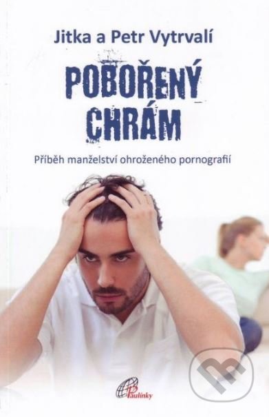 Pobořený chrám (Příběh manželství ohroženého pornografií) - kniha z kategorie Křesťanství