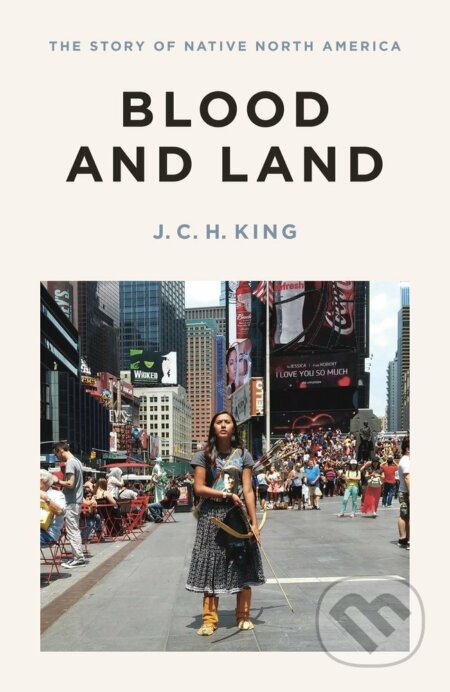 Blood and Land - J.C.H. King, Penguin Books, 2016