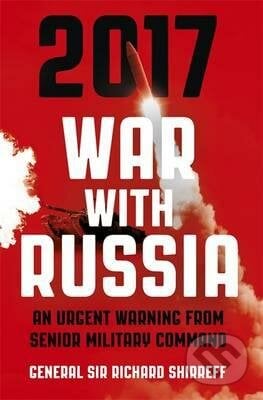 2017 War with Russia - Richard Shirreff, Hodder and Stoughton, 2016