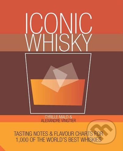 Iconic Whisky - Cyrille Mald, Jacqui Small LLP, 2016