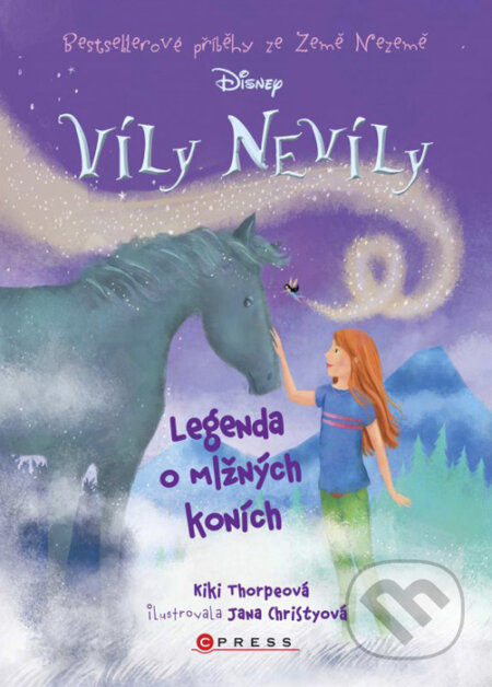 Víly Nevíly: Legenda o mlžných koních - Kiki Thorpe, Jana Christy (ilustrácie), CPRESS, 2016