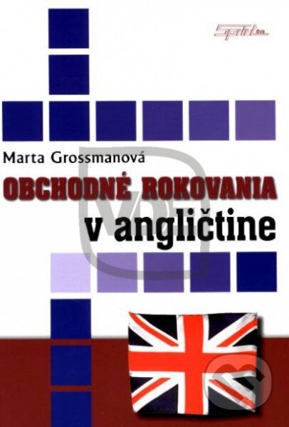Obchodné rokovania v angličtine - Marta Grossmanová, SPRINT, 2010
