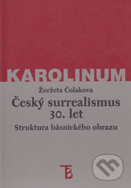 Český surrealismus 30. let - Žoržeta Čolakova, Karolinum, 1999