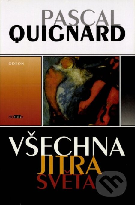 Všechna jitra světa - Pascal Quignard, Odeon, 1999