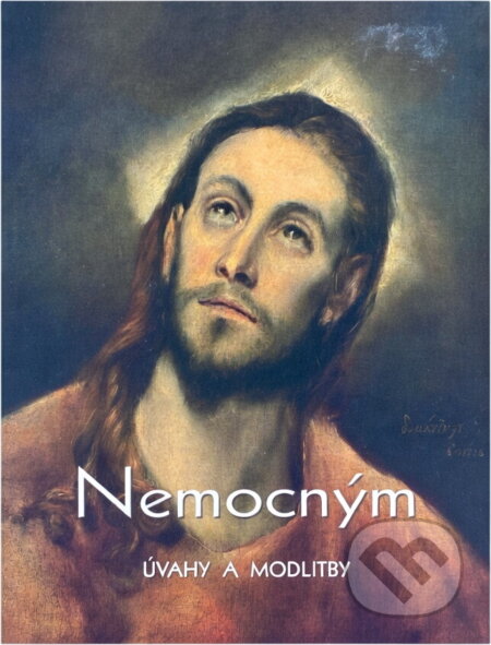 Kniha: Nemocným : úvahy a modlitby (Jaroslav Studený). , 2009