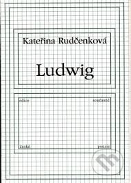 Ludwig - Kateřina Rudčenková, First Class Publishing, 1999