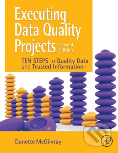 Executing Data Quality Projects - Danette McGilvray, AP, 2021