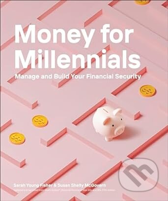 Money for Millennials - Sarah Young Fisher, Susan Shelly McGovern, Dorling Kindersley, 2024