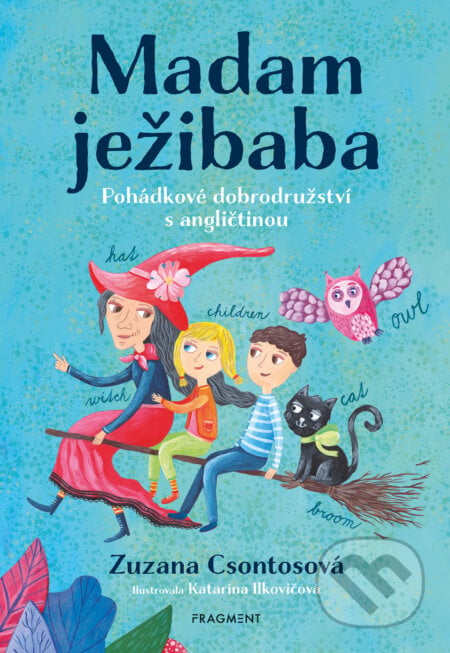Madam ježibaba - Zuzana Csontosová, Katarína Ilkovičová (ilustrátor), Nakladatelství Fragment, 2024
