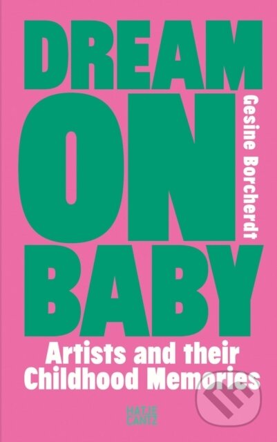 Dream On Baby (Artists and Their Childhood Memories) - kniha z kategorie Umění, design a architektura