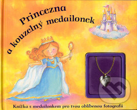 Princezna a kouzelný medailonek - Nick Ellsworth, Slovart, 2007