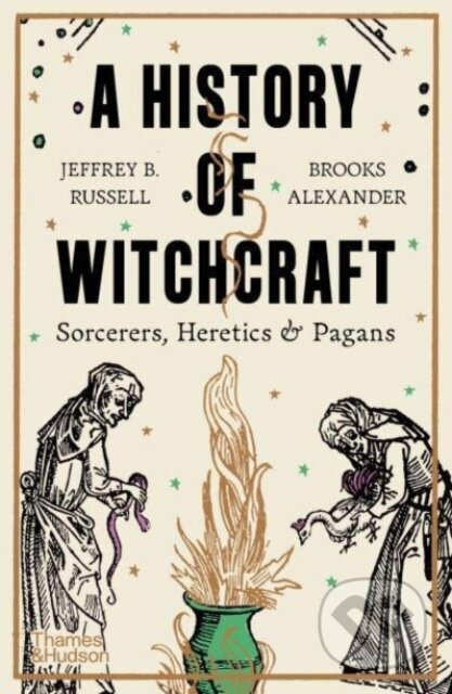 A History of Witchcraft - Jeffrey B. Russell, Brooks Alexander, Thames & Hudson, 2024
