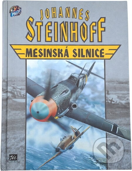 Kniha: Mesinská silnice (Johannes Steinhoff). Mustang, 1994