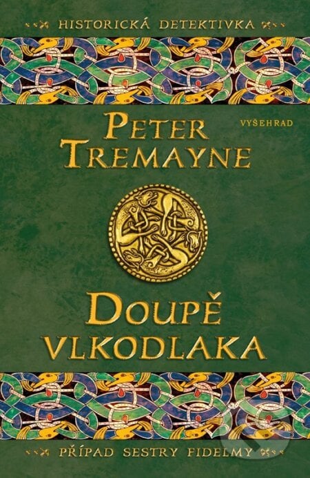 Doupě vlkodlaka - Peter Tremayne, Vyšehrad, 2024