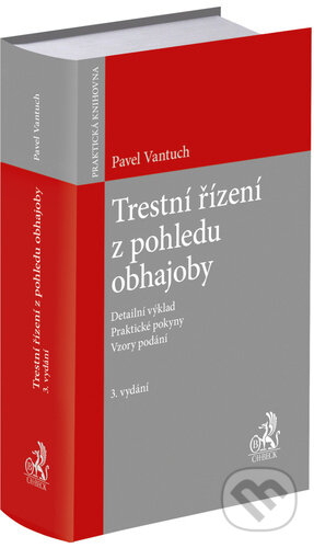 Trestní řízení z pohledu obhajoby (Detailní výklad. Praktické pokyny. Vzory podání.) - kniha z kategorie Trestní právo