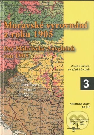 Moravské vyrovnání z roku 1905 - Lukáš Fasora, Jiří Malíř, Jiří Hanuš, Matice moravská, 2009
