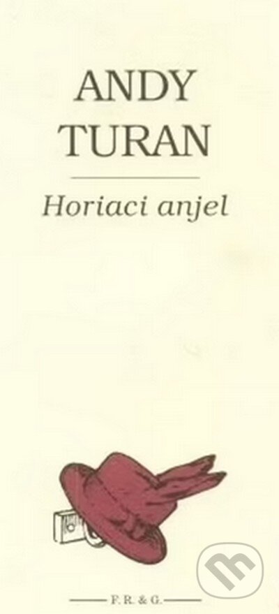 Horiaci anjel - Andy Turan, F. R. & G., 2005