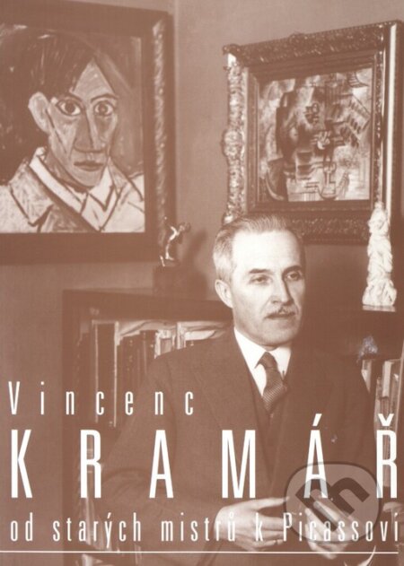 Vincenc Kramář - od starých mistrů k Picassovi, Národní galerie v Praze, 2001