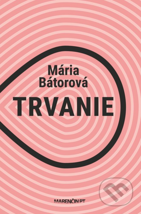 Trvanie - Mária Bátorová, Marenčin PT, 2024