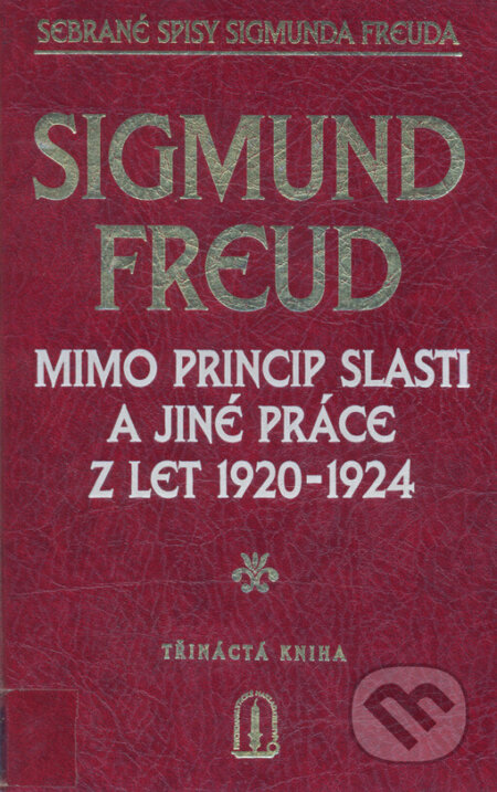 Mimo princip slasti a jiné práce z let 1920-1924 - Sigmund Freud, Psychoanalytické nakl. J. Koco, 1999