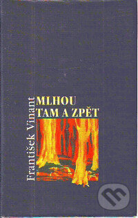 Mlhou tam a zpět - František Vinant, Paseka, 1998