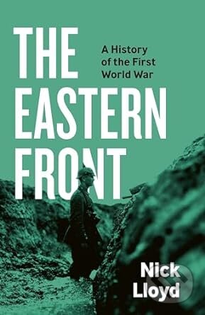 The Eastern Front - Nick Lloyd, Viking, 2024