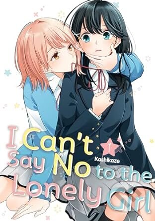 I Cant Say No To The Lonely Girl 1 - Kashikaze, Kodansha International, 2024