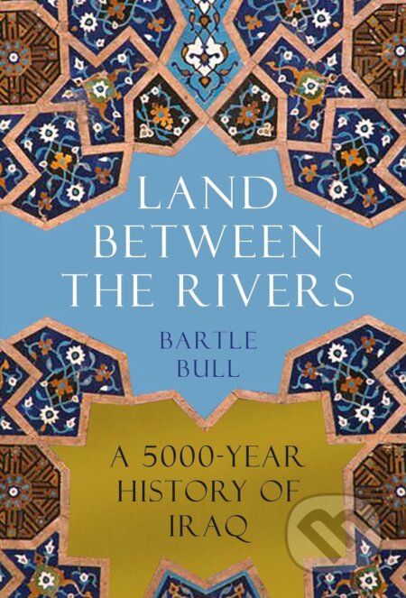 The Land Between the Rivers - Bartle Bull, Atlantic Books, 2024