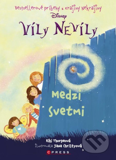 Víly Nevíly: Medzi svety - Kiki Thorpe, Jana Christy (ilustrácie), CPRESS, 2016