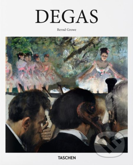 Degas - Bernd Growe, Taschen, 2016