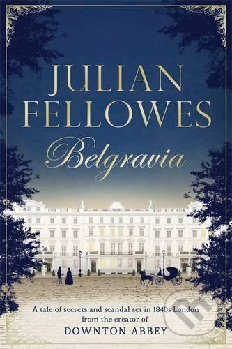 Belgravia - Julian Fellowes, Orion, 2016