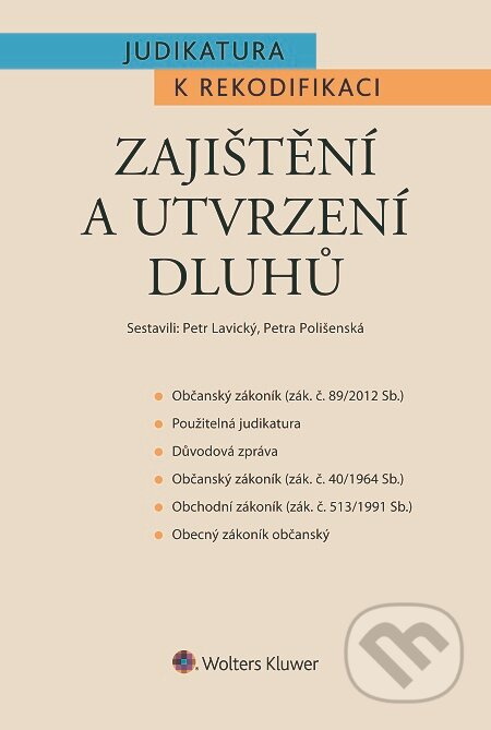 E-kniha: Judikatura k rekodifikaci - Zajištění a utvrzení dluhů (Petr Lavický a Petra Polišenská). Wolters Kluwer