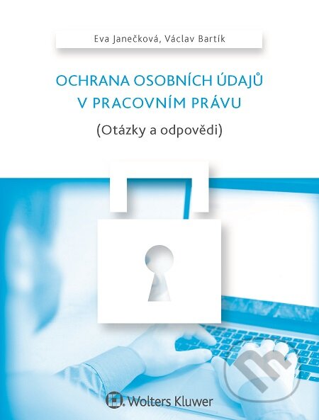 E-kniha: Ochrana osobních údajů v pracovním právu (Otázky a odpovědi) (Eva Janečková a Václav Bartík)