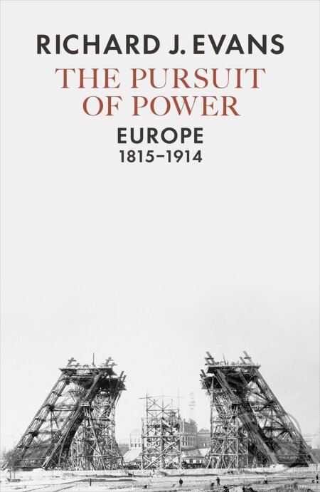 The Pursuit of Power (Europe 1815-1914) - Richard J. Evans - kniha z kategorie Historie