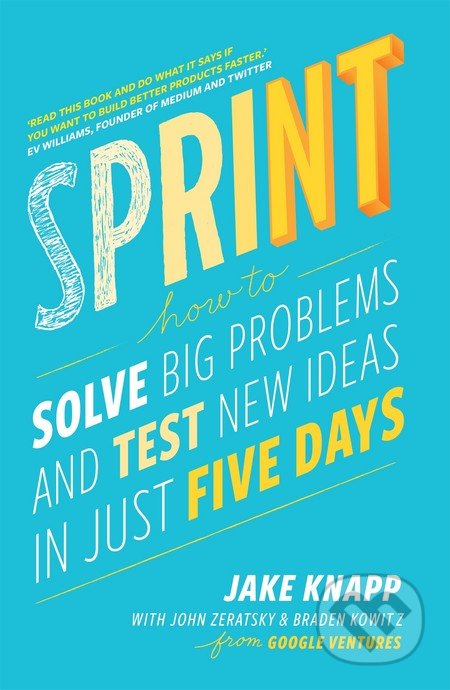 Sprint - Jake Knapp, John Zeratsky, Braden Kowitz, Bantam Press, 2016
