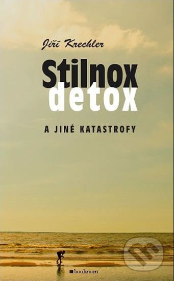 Stilnox, detox a jiné katastrofy - Jiří Krechler, Bookman, 2014