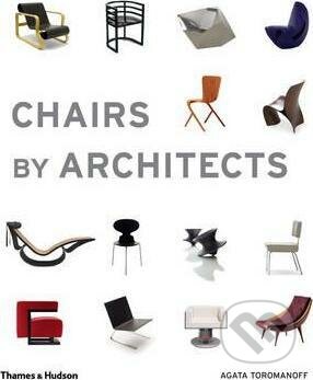 Chairs by Architects - Agata Toromanoff, Thames & Hudson, 2016