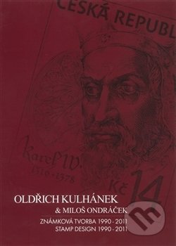 Oldřich Kulhánek & Miloš Ondráček - Známková tvorba 1990-2011 - Oldřich Kulhánek, G-Design cz., 2012