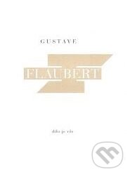 Dílo je vše - Gustave Flaubert, Arbor vitae, 2005