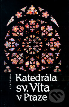 Katedrála sv. Víta v Praze - Anežka Merhautová, Academia, 2004
