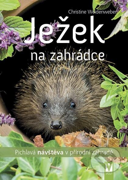Ježek na zahrádce - Pichlavá návštěva v přírodní zahradě - kniha z kategorie Chov zvířat
