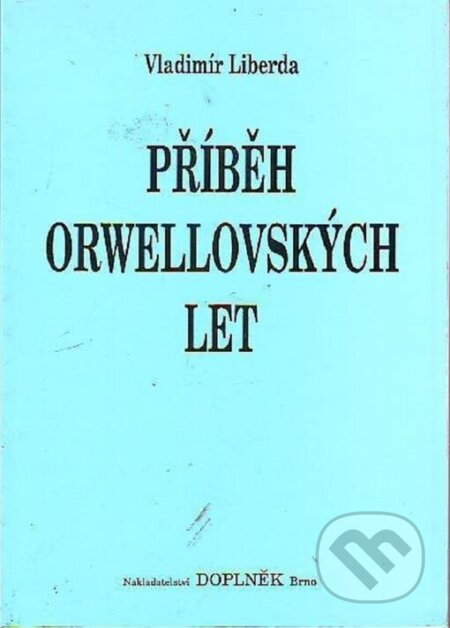 Příběh orwellovských let - Vladimír Liberda, Doplněk, 1995