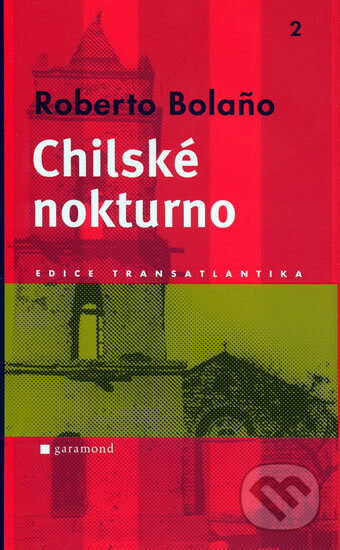 Chilské nokturno - Roberto Bola&#241;o, Garamond, 2005