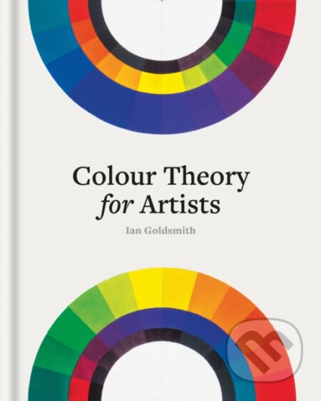Colour Theory for Artists - Ian Goldsmith, Ilex, 2024