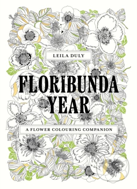 Floribunda Year (A Flower Colouring Companion) - Leila Duly - kniha z kategorie Pro dospělé