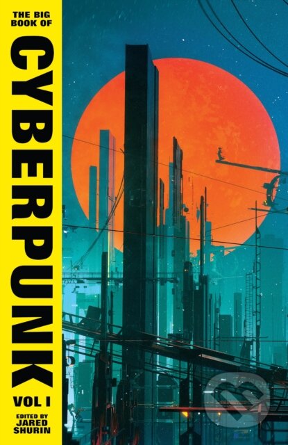 The Big Book of Cyberpunk 1 - Jared Shurin, Vintage, 2024
